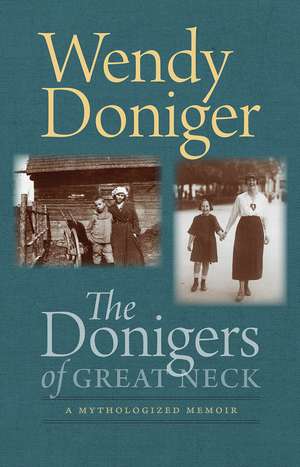 The Donigers of Great Neck: A Mythologized Memoir de Wendy Doniger