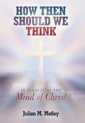 How Then Should We Think de Julian M. Motley