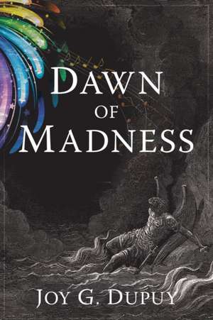 Dawn of Madness de Joy G. Dupuy