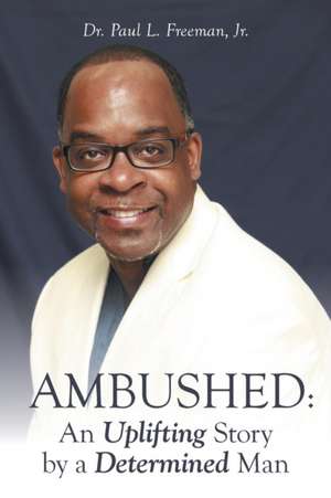 Ambushed de Jr. Dr Paul L. Freeman