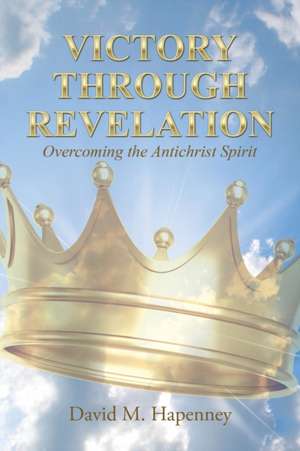 Victory Through Revelation de David M. Hapenney