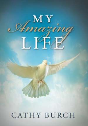 My Amazing Life de Cathy Burch