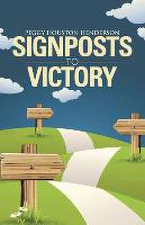 Signposts to Victory de Peggy Houston Henderson