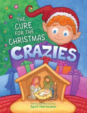 The Cure for the Christmas Crazies de April Hartmann