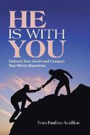 He Is with You: Unleash Your Faith and Conquer Your Worst Situations de Ynes Paulino Accilien