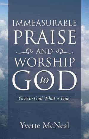 Immeasurable Praise and Worship to God de Yvette McNeal