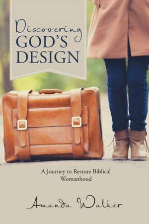 Discovering God's Design de Amanda Walker