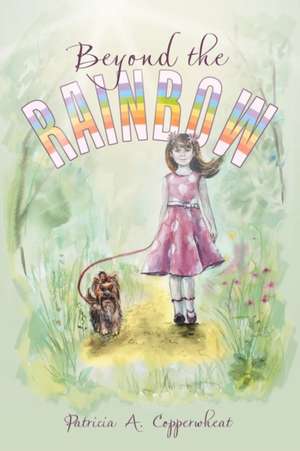 Beyond the Rainbow de Patricia A. Copperwheat