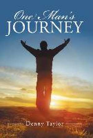 One Man's Journey de Denny Taylor