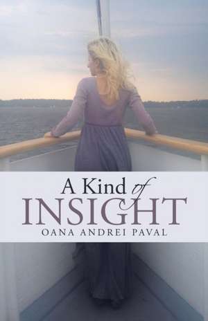 A Kind of Insight de Oana Andrei Paval