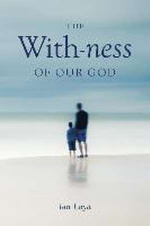 The With-Ness of Our God: Relationship in Every Dimension de Jan Loyd