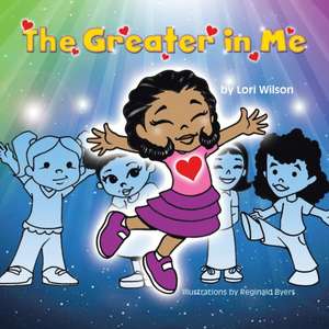 The Greater in Me: An Inspirational Story of Zachary David Bartz (the Boy Who Never Gave Up) de Lori Wilson