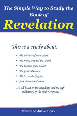 The Simple Way to Study the Book of Revelation de AUGUSTE GARY