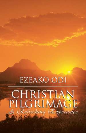 Christian Pilgrimage: A Refreshing Experience de Ezeako Odi