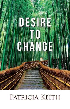 Desire to Change de Patricia Keith