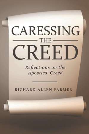 Caressing the Creed de Richard Allen Farmer