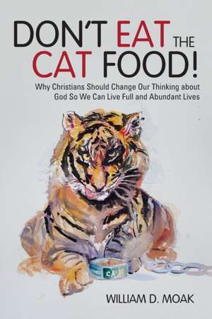 Don't Eat the Cat Food! de William D. Moak