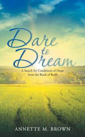 Dare to Dream de Annette M. Brown