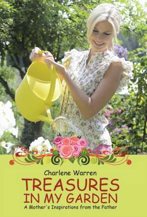 Treasures in My Garden de Charlene Warren