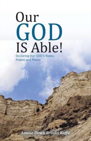 Our GOD IS Able! de Louise Duwli Brooks Koffa