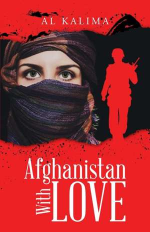 Afghanistan with Love: A Legacy Letter of Faith & Trust de Al Kalima