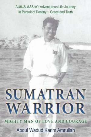 Sumatran Warrior de Abdul Wadud Karim Amrullah