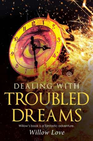 Dealing with Troubled Dreams de Willow Love