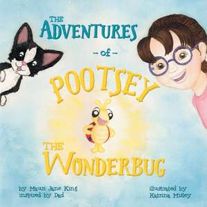 The Adventures of Pootsey the Wonderbug de Mauri Jane King