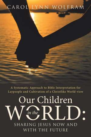 OUR CHILDREN IN THE WORLD de Carol Lynn Wolfram