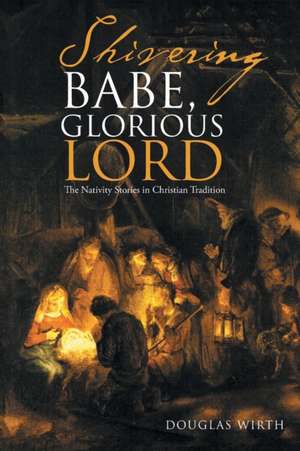 Shivering Babe, Glorious Lord de Douglas Wirth