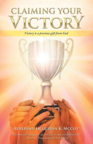 Claiming Your Victory de Reverend Jacquelyn K. McCoy