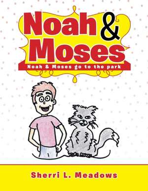 Noah & Moses: Noah & Moses go to the park de Sherri L. Meadows