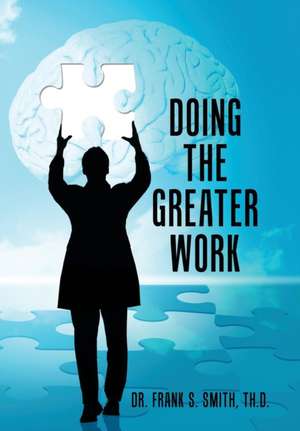 Doing The Greater Work de Th D Frank S Smith