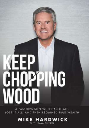 Keep Chopping Wood de Mike Hardwick