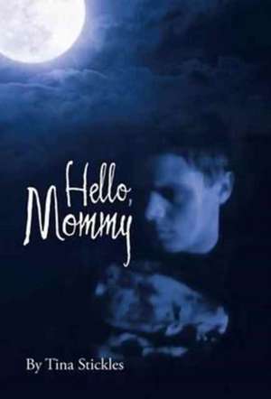 Hello, Mommy de Tina Stickles