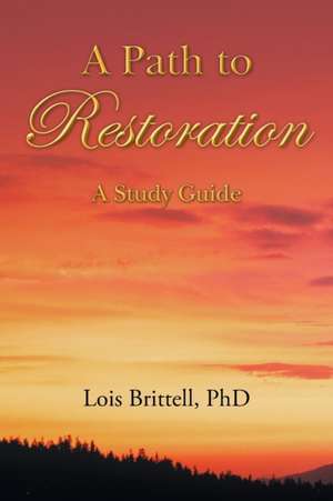 A Path to Restoration de Lois Brittell