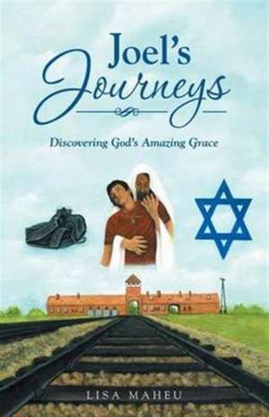 Joel's Journeys de Lisa Maheu