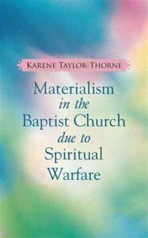 Materialism In The Baptist Church due to Spiritual Warfare de Karene Taylor-Thorne