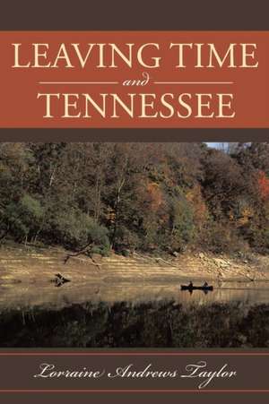 Leaving Time and Tennessee de Lorraine Andrews Taylor