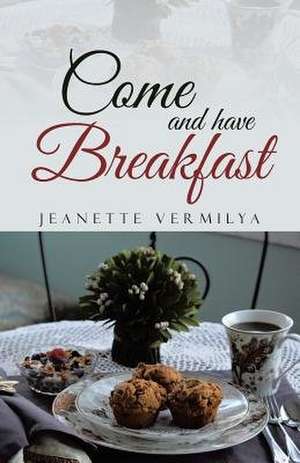 Come and Have Breakfast de Jeanette Vermilya