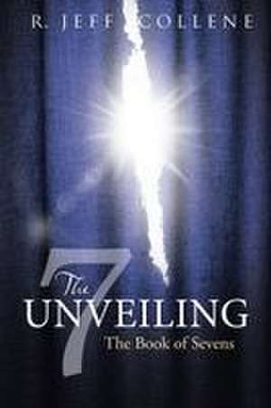 The Unveiling de R. Jeff Collene