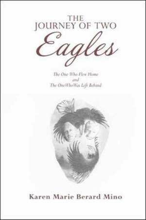 The Journey of Two Eagles de Karen Marie Berard Mino