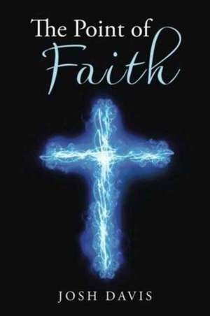 The Point of Faith de Josh Davis