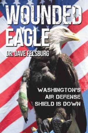 Wounded Eagle de Dr Dave Felsburg