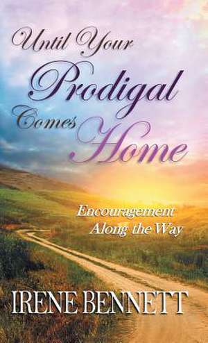 Until Your Prodigal Comes Home de Bennett, Irene