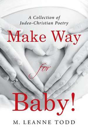 Make Way for Baby! de M. Leanne Todd