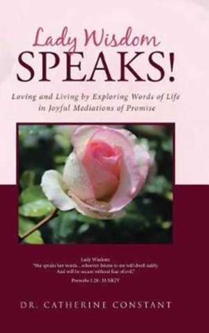 Lady Wisdom Speaks! de Catherine Constant