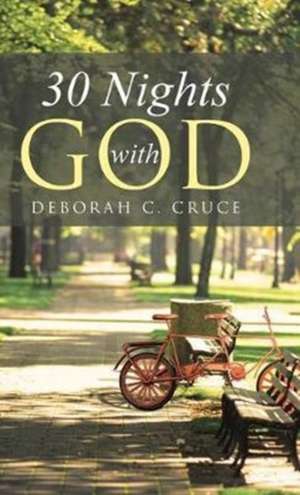 30 Nights with God de Deborah C. Cruce