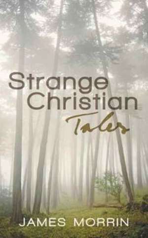 Strange Christian Tales de James Morrin