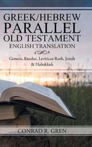 Parallel Old Testament - Tanakh de Conrad R. Gren